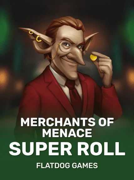 Merchants of Menace: SuperRoll